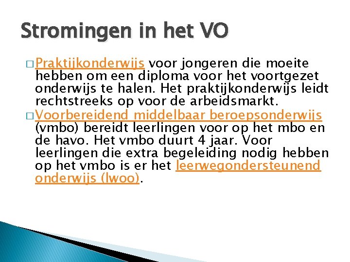 Stromingen in het VO � Praktijkonderwijs voor jongeren die moeite hebben om een diploma