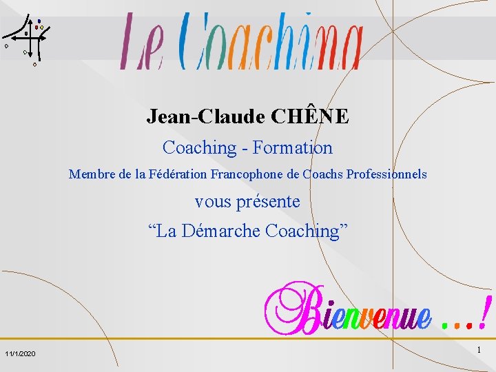 Jean-Claude CHÊNE Coaching - Formation Membre de la Fédération Francophone de Coachs Professionnels vous