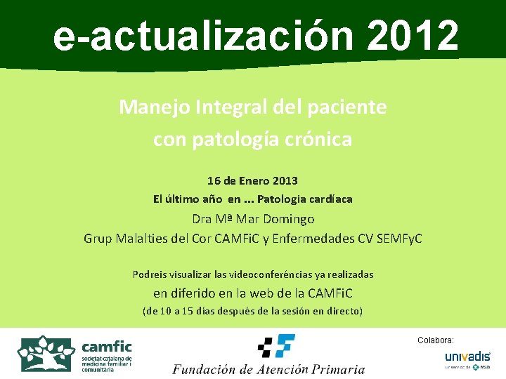e-actualización 2012 Manejo Integral del paciente con patología crónica 16 de Enero 2013 El