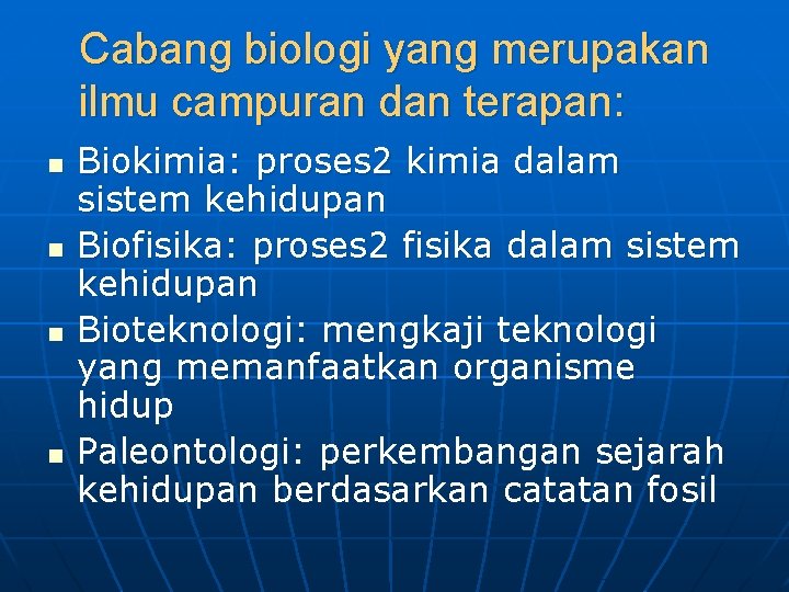 Cabang biologi yang merupakan ilmu campuran dan terapan: n n Biokimia: proses 2 kimia