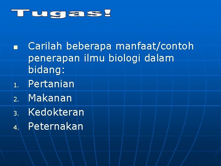 n 1. 2. 3. 4. Carilah beberapa manfaat/contoh penerapan ilmu biologi dalam bidang: Pertanian