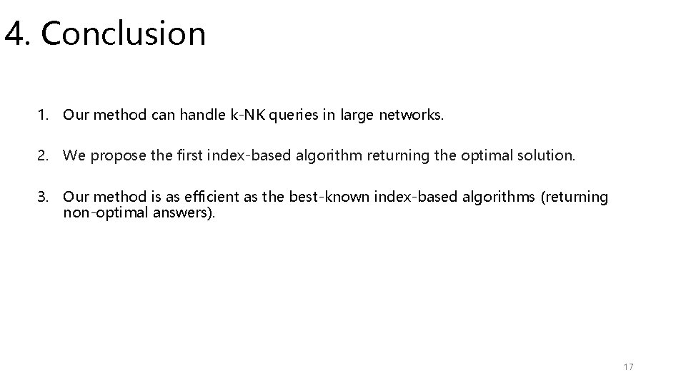 4. Conclusion 1. Our method can handle k-NK queries in large networks. 2. We