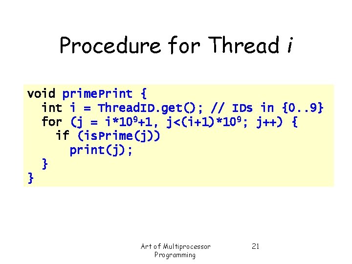 Procedure for Thread i void prime. Print { int i = Thread. ID. get();