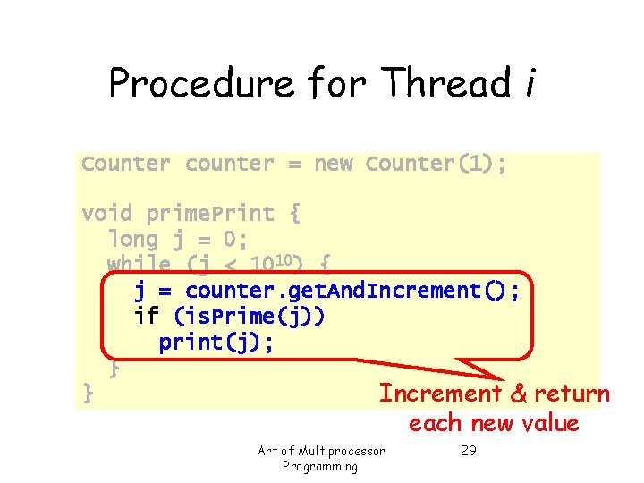 Procedure for Thread i Counter counter = new Counter(1); void prime. Print { long