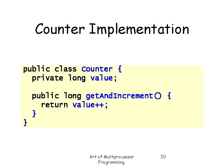 Counter Implementation public class Counter { private long value; public long get. And. Increment()