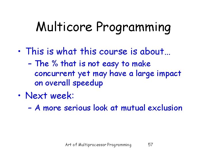 Multicore Programming • This is what this course is about… – The % that
