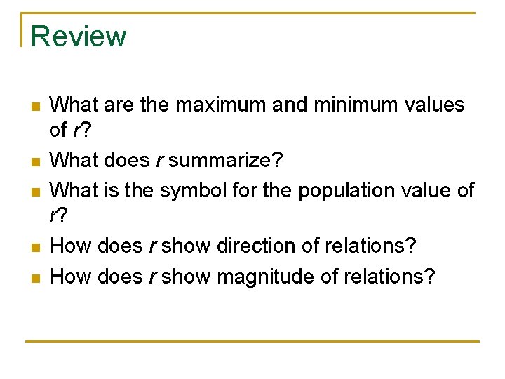 Review n n n What are the maximum and minimum values of r? What