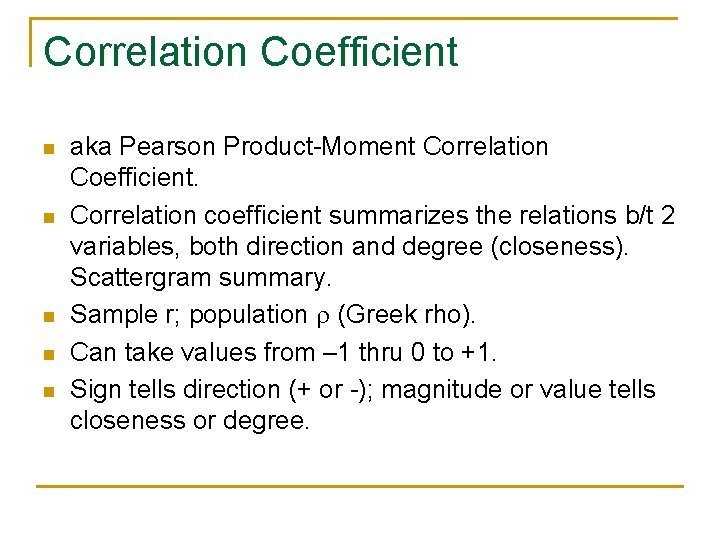Correlation Coefficient n n n aka Pearson Product-Moment Correlation Coefficient. Correlation coefficient summarizes the