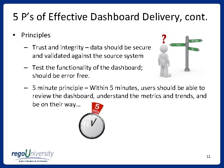 5 P’s of Effective Dashboard Delivery, cont. • Principles – Trust and integrity –