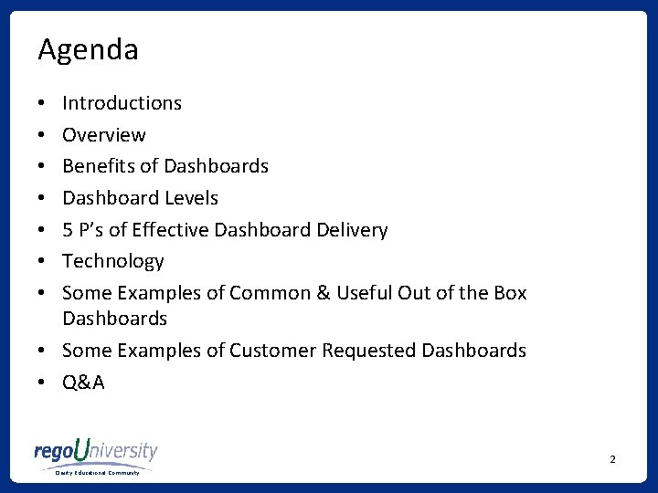 Agenda Introductions Overview Benefits of Dashboards Dashboard Levels 5 P’s of Effective Dashboard Delivery