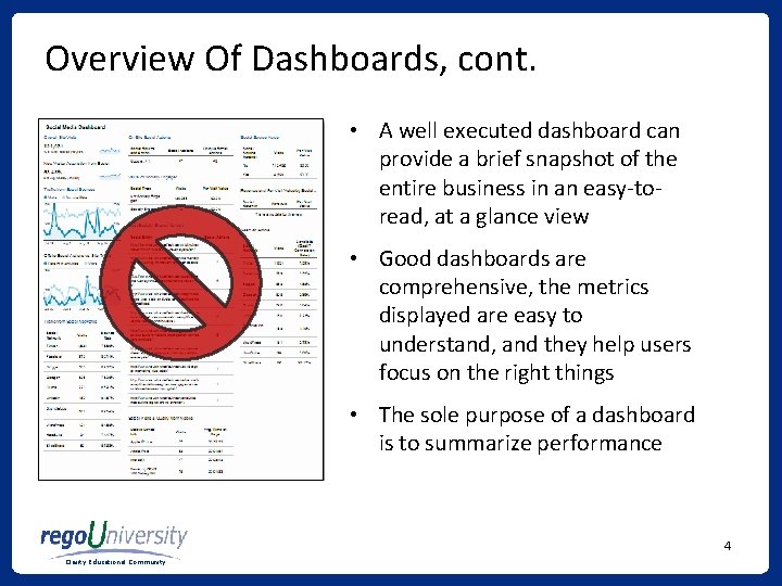 Overview Of Dashboards, cont. • A well executed dashboard can provide a brief snapshot