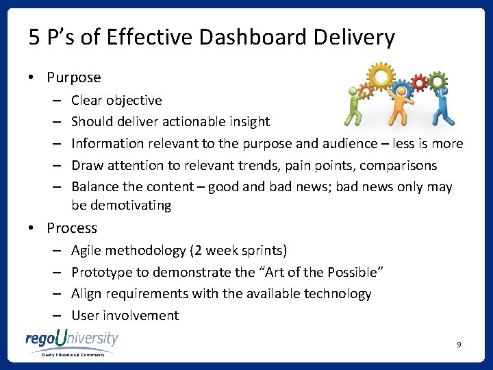 5 P’s of Effective Dashboard Delivery • Purpose – – – Clear objective Should