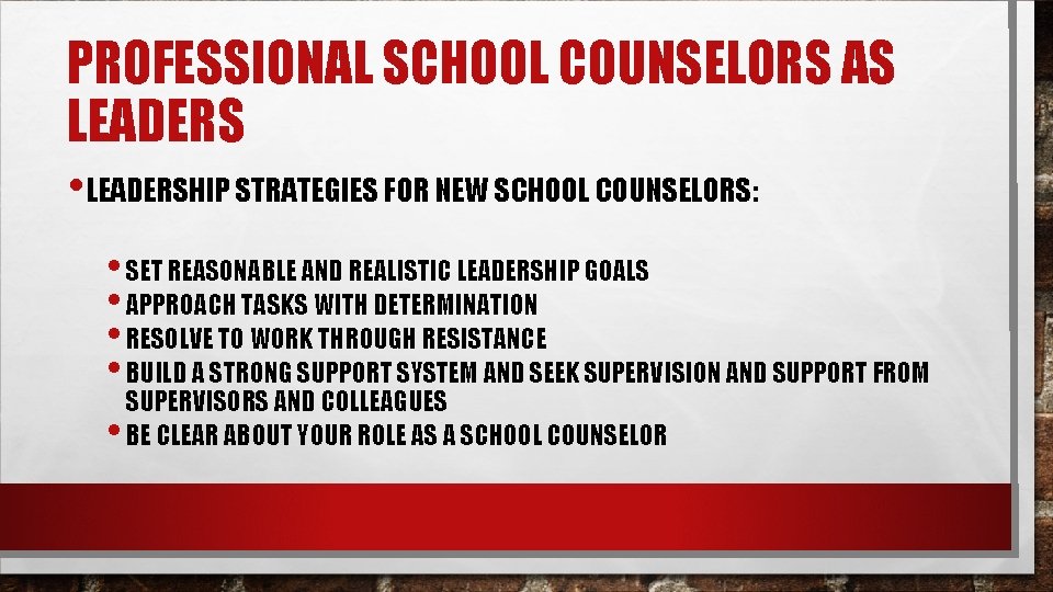 PROFESSIONAL SCHOOL COUNSELORS AS LEADERS • LEADERSHIP STRATEGIES FOR NEW SCHOOL COUNSELORS: • SET