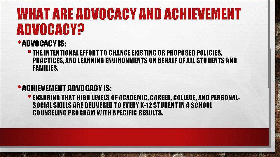 WHAT ARE ADVOCACY AND ACHIEVEMENT ADVOCACY? • ADVOCACY IS: • THE INTENTIONAL EFFORT TO