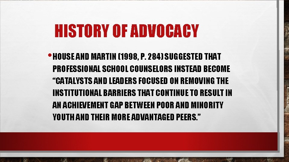 HISTORY OF ADVOCACY • HOUSE AND MARTIN (1998, P. 284) SUGGESTED THAT PROFESSIONAL SCHOOL