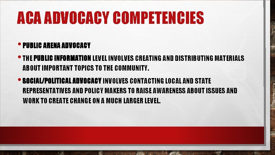 ACA ADVOCACY COMPETENCIES • PUBLIC ARENA ADVOCACY • THE PUBLIC INFORMATION LEVEL INVOLVES CREATING