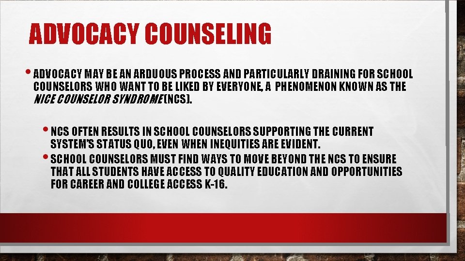 ADVOCACY COUNSELING • ADVOCACY MAY BE AN ARDUOUS PROCESS AND PARTICULARLY DRAINING FOR SCHOOL