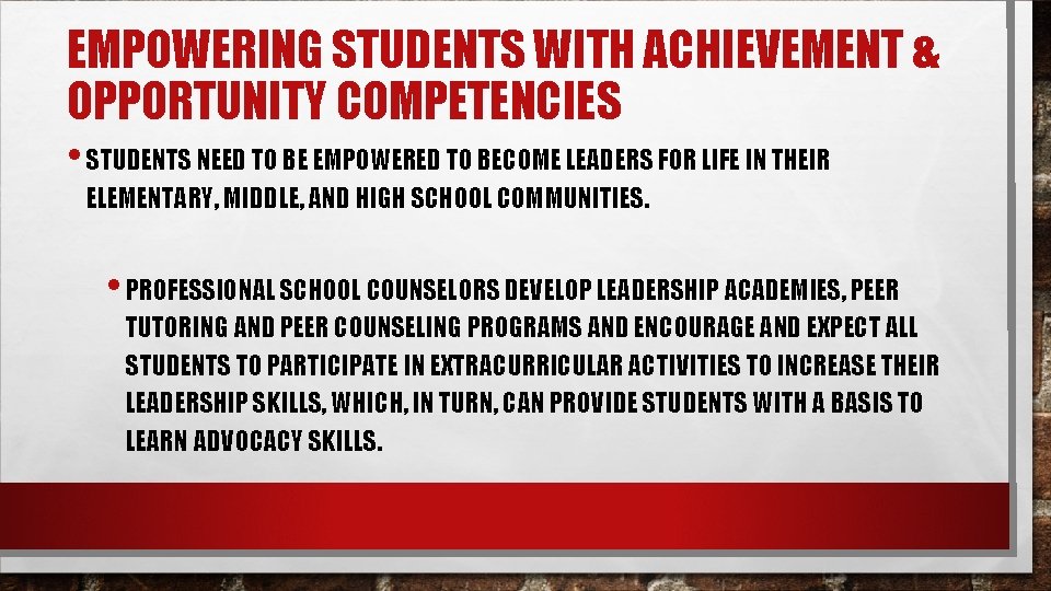 EMPOWERING STUDENTS WITH ACHIEVEMENT & OPPORTUNITY COMPETENCIES • STUDENTS NEED TO BE EMPOWERED TO