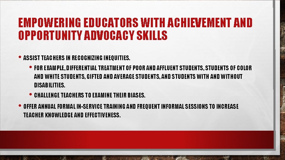 EMPOWERING EDUCATORS WITH ACHIEVEMENT AND OPPORTUNITY ADVOCACY SKILLS • ASSIST TEACHERS IN RECOGNIZING INEQUITIES.