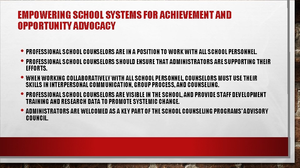 EMPOWERING SCHOOL SYSTEMS FOR ACHIEVEMENT AND OPPORTUNITY ADVOCACY • PROFESSIONAL SCHOOL COUNSELORS ARE IN