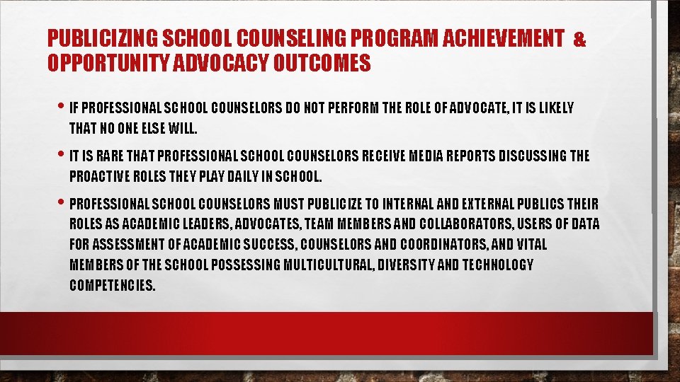 PUBLICIZING SCHOOL COUNSELING PROGRAM ACHIEVEMENT & OPPORTUNITY ADVOCACY OUTCOMES • IF PROFESSIONAL SCHOOL COUNSELORS