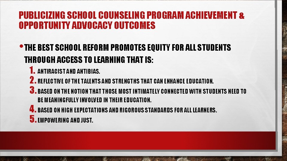PUBLICIZING SCHOOL COUNSELING PROGRAM ACHIEVEMENT & OPPORTUNITY ADVOCACY OUTCOMES • THE BEST SCHOOL REFORM