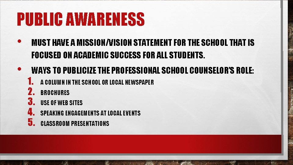 PUBLIC AWARENESS • MUST HAVE A MISSION/VISION STATEMENT FOR THE SCHOOL THAT IS FOCUSED