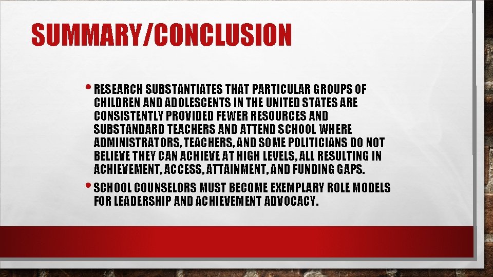 SUMMARY/CONCLUSION • RESEARCH SUBSTANTIATES THAT PARTICULAR GROUPS OF • CHILDREN AND ADOLESCENTS IN THE
