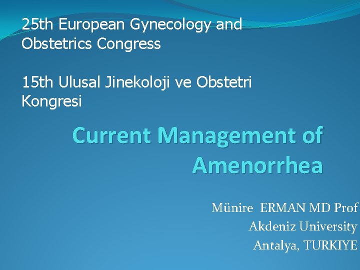 25 th European Gynecology and Obstetrics Congress 15 th Ulusal Jinekoloji ve Obstetri Kongresi