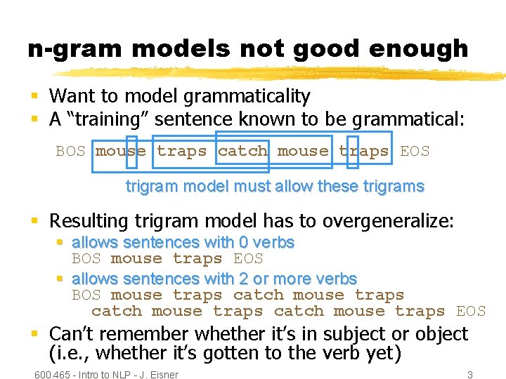 n-gram models not good enough § Want to model grammaticality § A “training” sentence