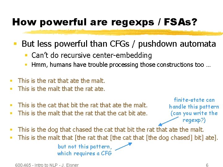How powerful are regexps / FSAs? § But less powerful than CFGs / pushdown