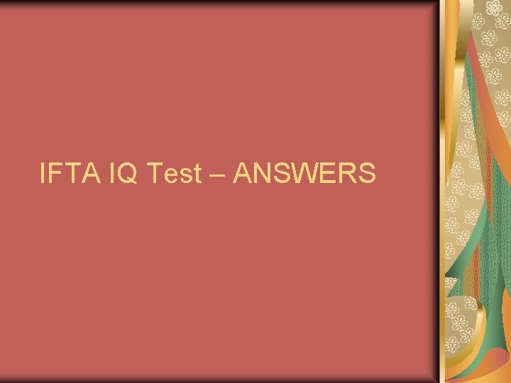 IFTA IQ Test – ANSWERS 