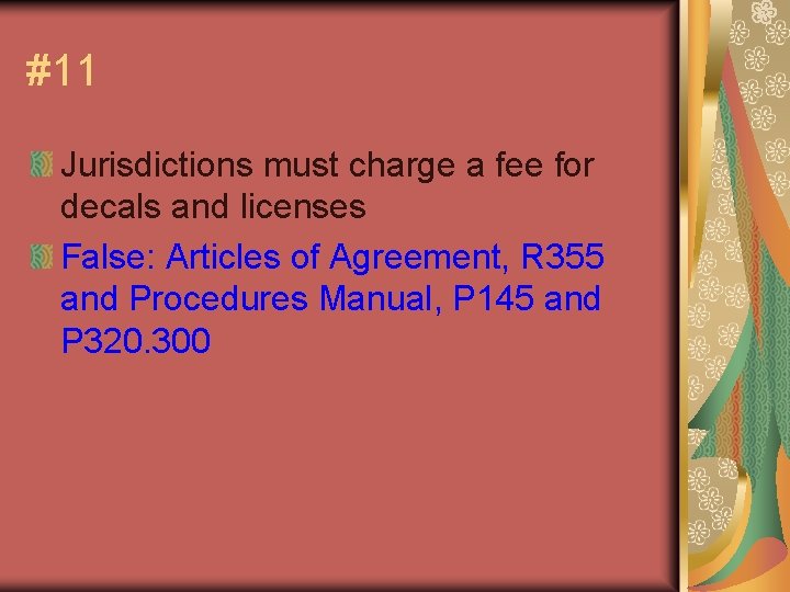 #11 Jurisdictions must charge a fee for decals and licenses False: Articles of Agreement,