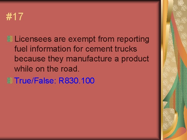 #17 Licensees are exempt from reporting fuel information for cement trucks because they manufacture