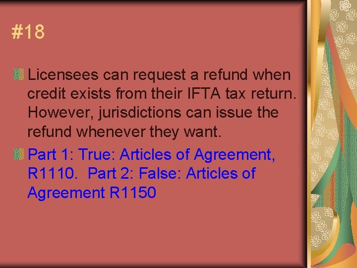 #18 Licensees can request a refund when credit exists from their IFTA tax return.