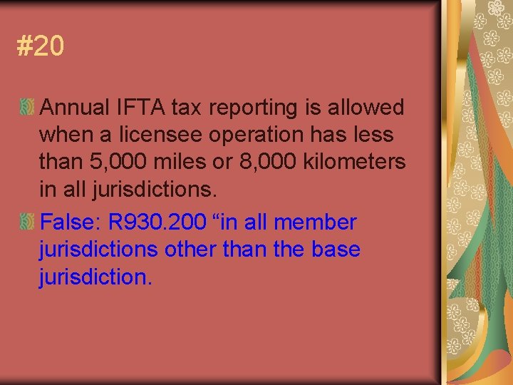 #20 Annual IFTA tax reporting is allowed when a licensee operation has less than