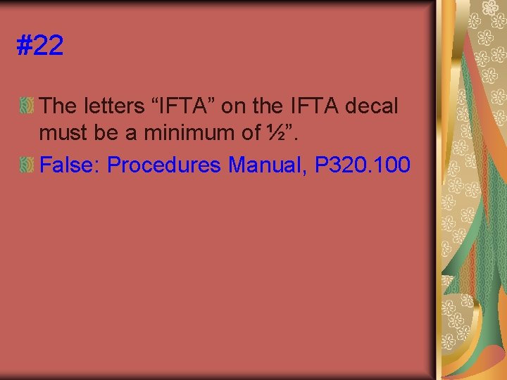 #22 The letters “IFTA” on the IFTA decal must be a minimum of ½”.