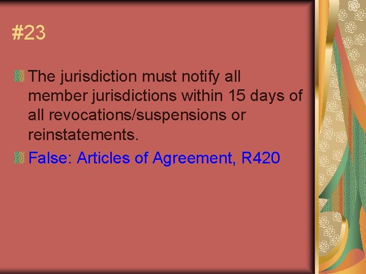 #23 The jurisdiction must notify all member jurisdictions within 15 days of all revocations/suspensions