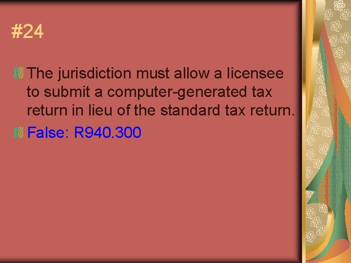 #24 The jurisdiction must allow a licensee to submit a computer-generated tax return in