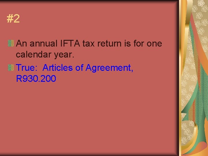 #2 An annual IFTA tax return is for one calendar year. True: Articles of