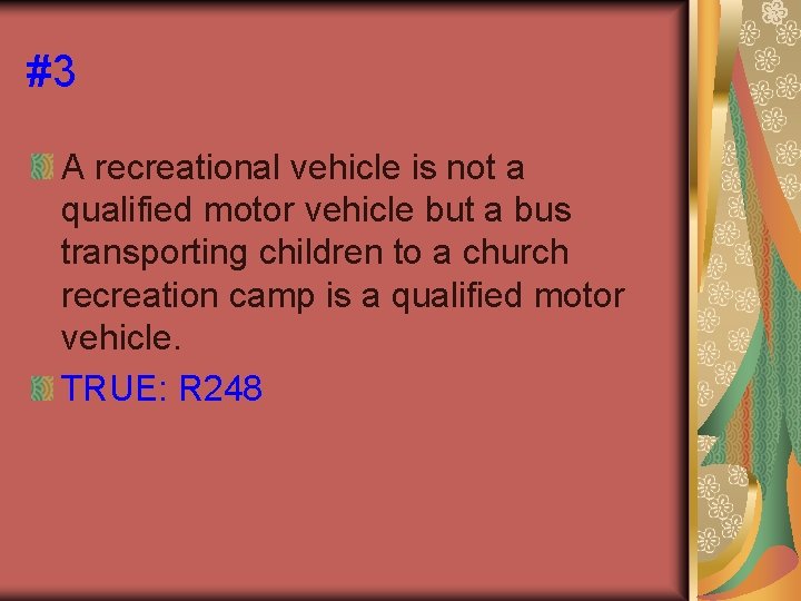 #3 A recreational vehicle is not a qualified motor vehicle but a bus transporting