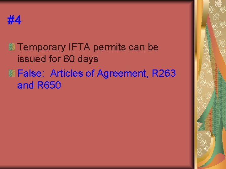 #4 Temporary IFTA permits can be issued for 60 days False: Articles of Agreement,