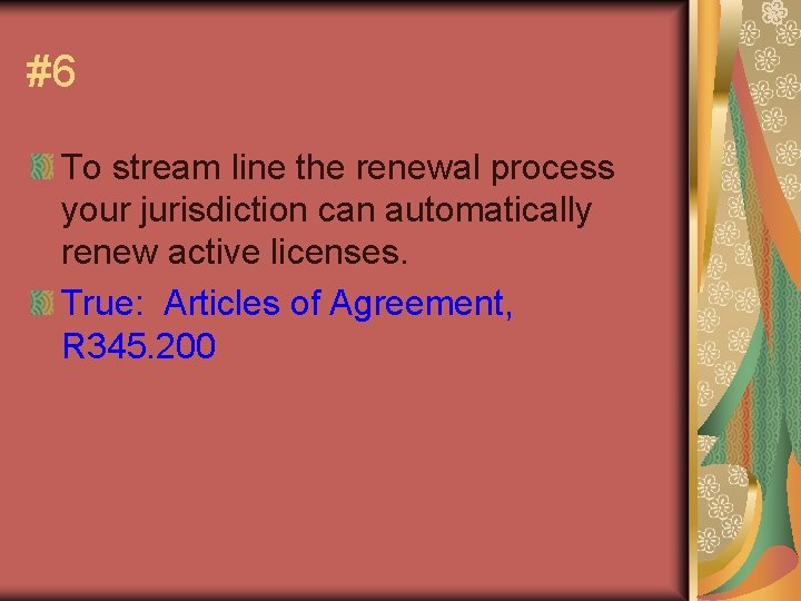 #6 To stream line the renewal process your jurisdiction can automatically renew active licenses.