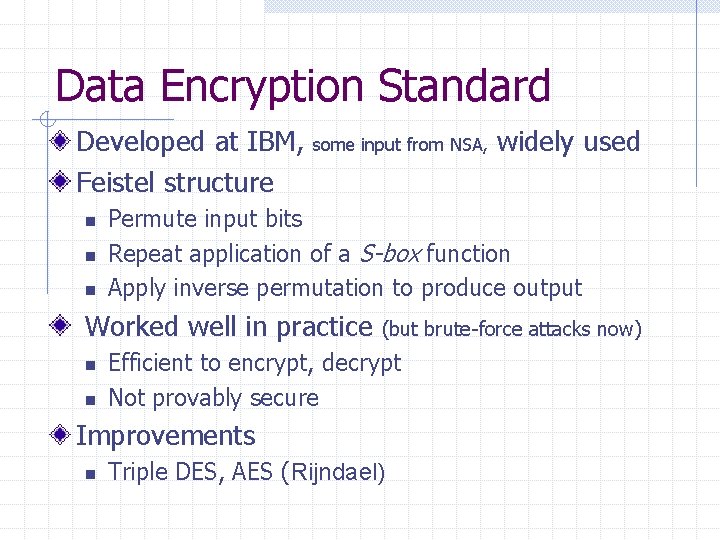 Data Encryption Standard Developed at IBM, Feistel structure n n n some input from