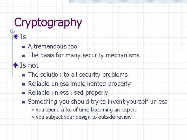 Cryptography Is n n A tremendous tool The basis for many security mechanisms Is