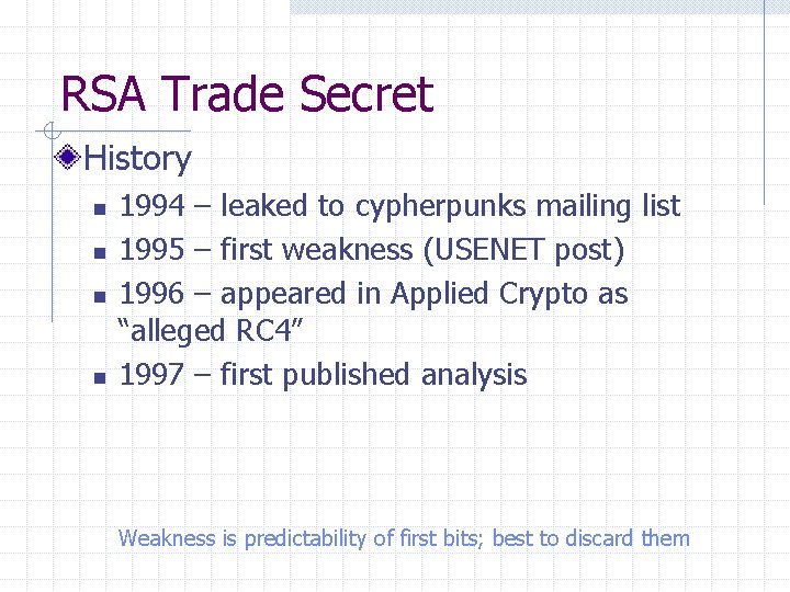 RSA Trade Secret History n n 1994 – leaked to cypherpunks mailing list 1995
