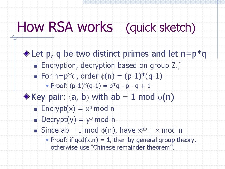 How RSA works (quick sketch) Let p, q be two distinct primes and let
