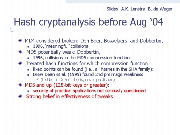 Slides: A. K. Lenstra, B. de Weger Hash cryptanalysis before Aug ‘ 04 MD