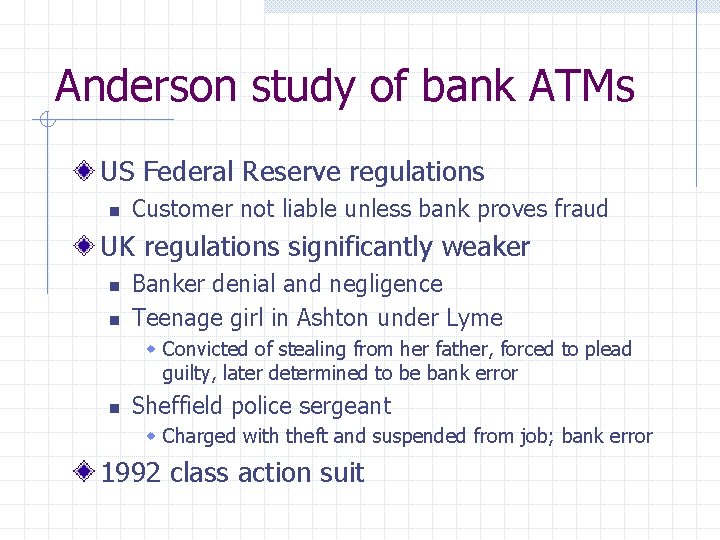 Anderson study of bank ATMs US Federal Reserve regulations n Customer not liable unless