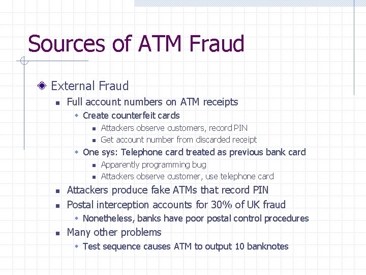 Sources of ATM Fraud External Fraud n Full account numbers on ATM receipts w